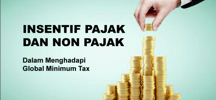 Insentif pajak dan non pajak dalam menghadapi Global Minimum Tax